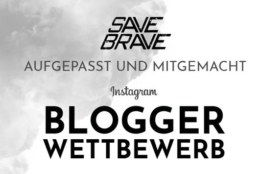 SAVE BRAVE Blogger - Wettbewerb 2021