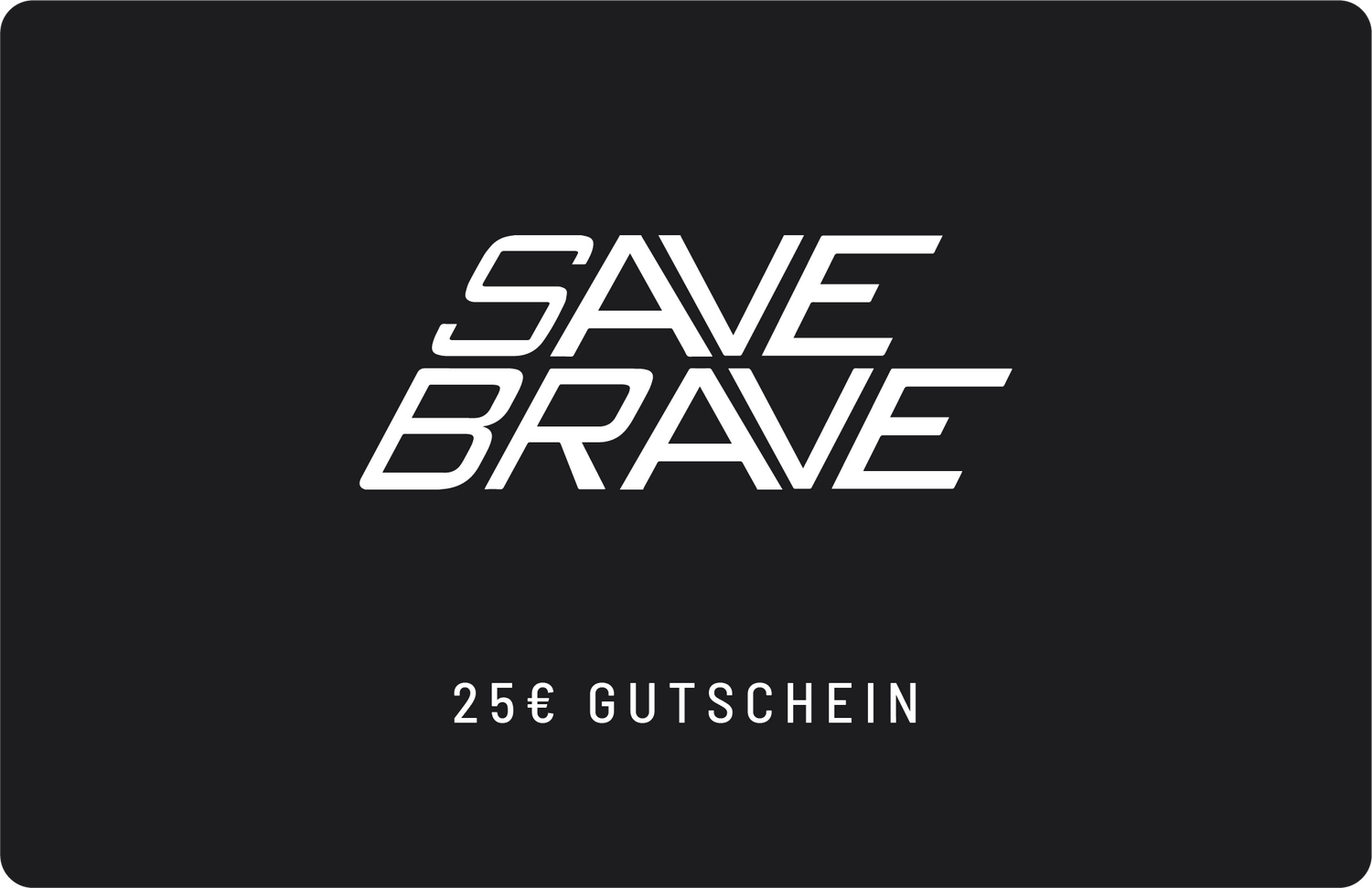 Geschenkgutschein 25€ - SAVE BRAVE